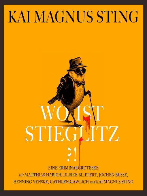 Title details for Wo ist Stieglitz?! by Kai Magnus Sting - Available